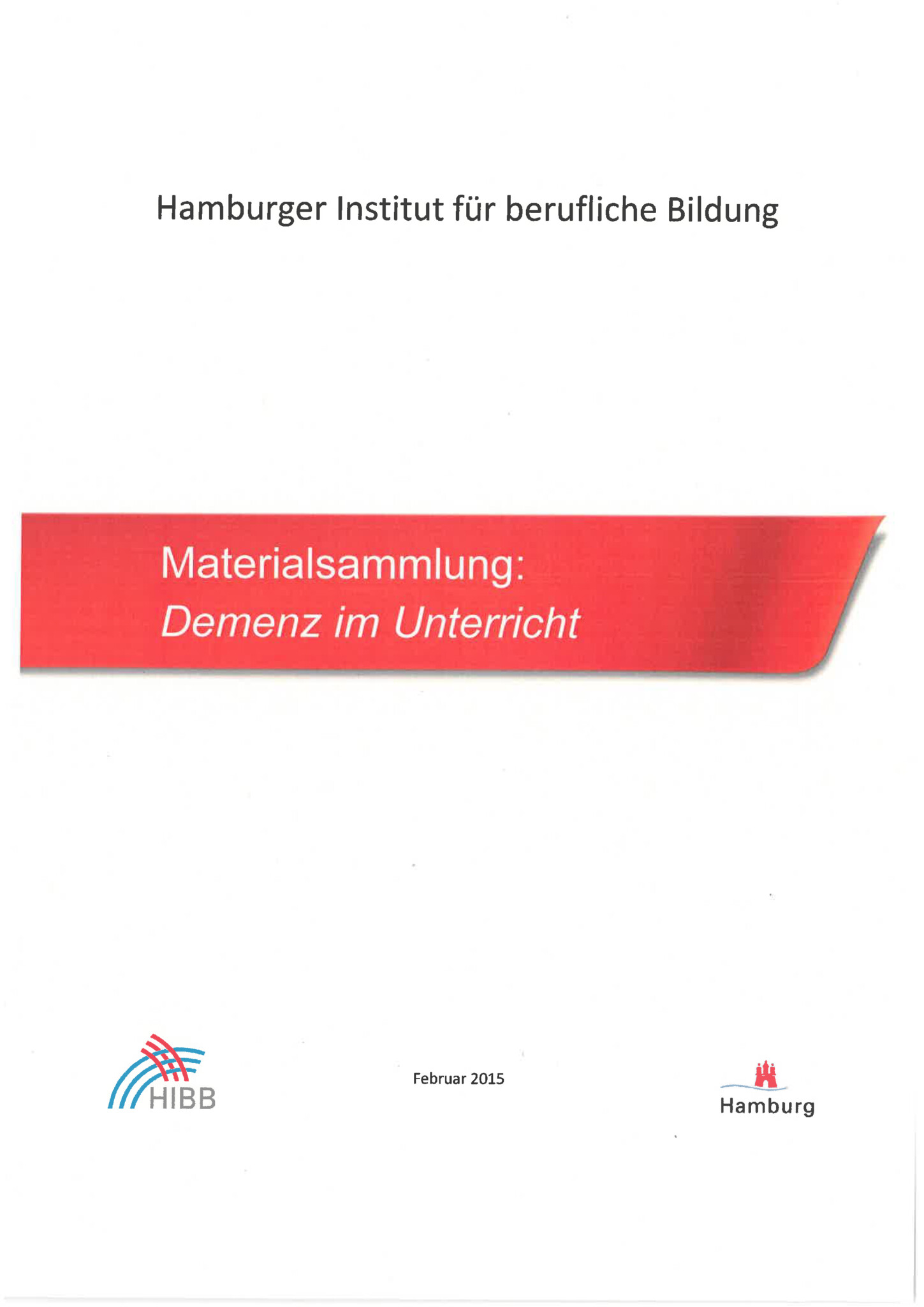 Das Bild zeigt die Titelseite der Broschüre. Auf weißem Untergrund steht oben "Hamburger Institut für Berufliche Bildung". In der Mitte auf rotem Grund, der einem Schiffsbug nachempfunden ist, der Titel der Broschüre. Unten sind die Logos des HIBB und von Hamburg und das Erscheinungsdatum Februar 2015.
